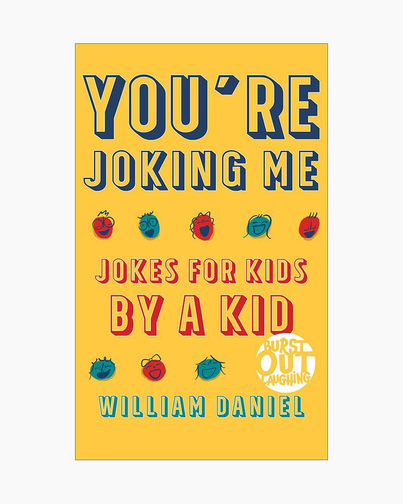 You're Joking Me: Jokes for Kids by a Kid